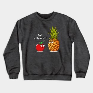 "Get a Haircut!" Apple Pineapple Funny Cartoon Graphic Crewneck Sweatshirt